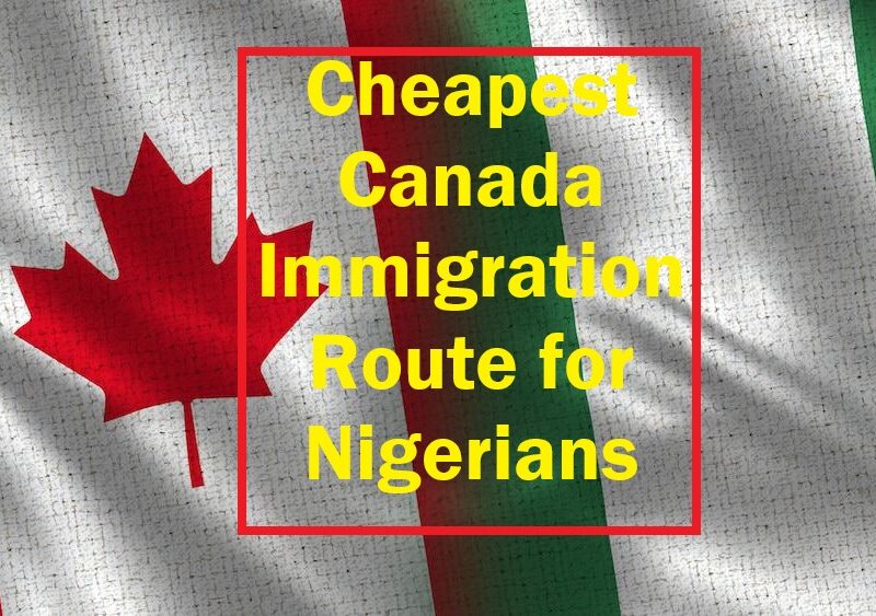 Cheapest Canada Immigration Route for Nigerians