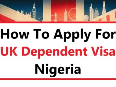 How To Apply For UK Dependent Visa Nigeria
